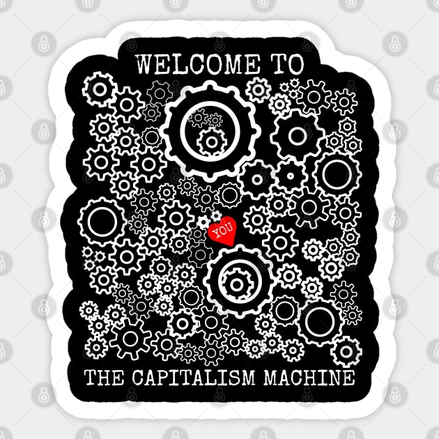 Welcome To The Capitalism Machine Sticker by Muzehack